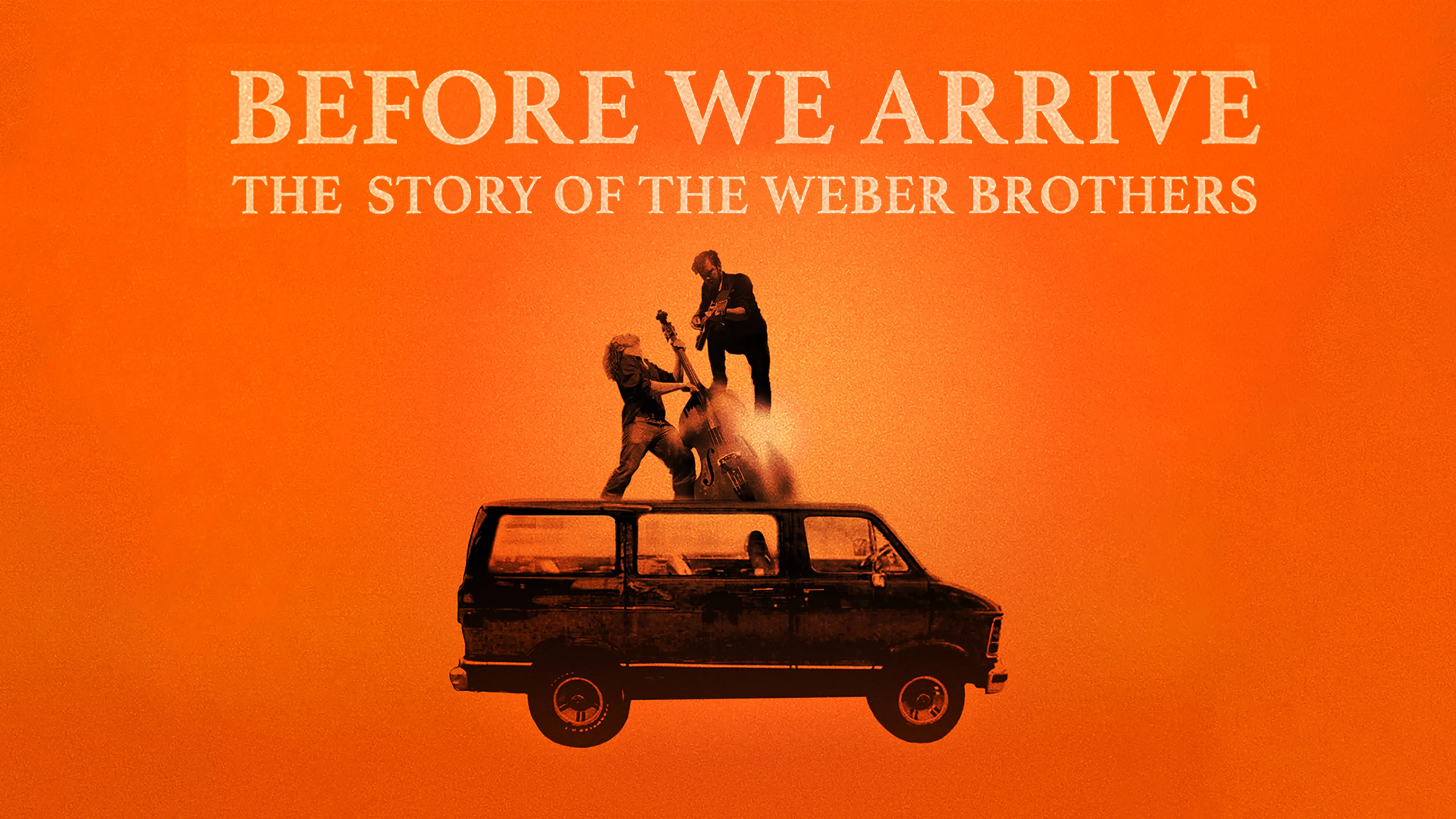 Before We Arrive: The Story of the Weber Brothers poster